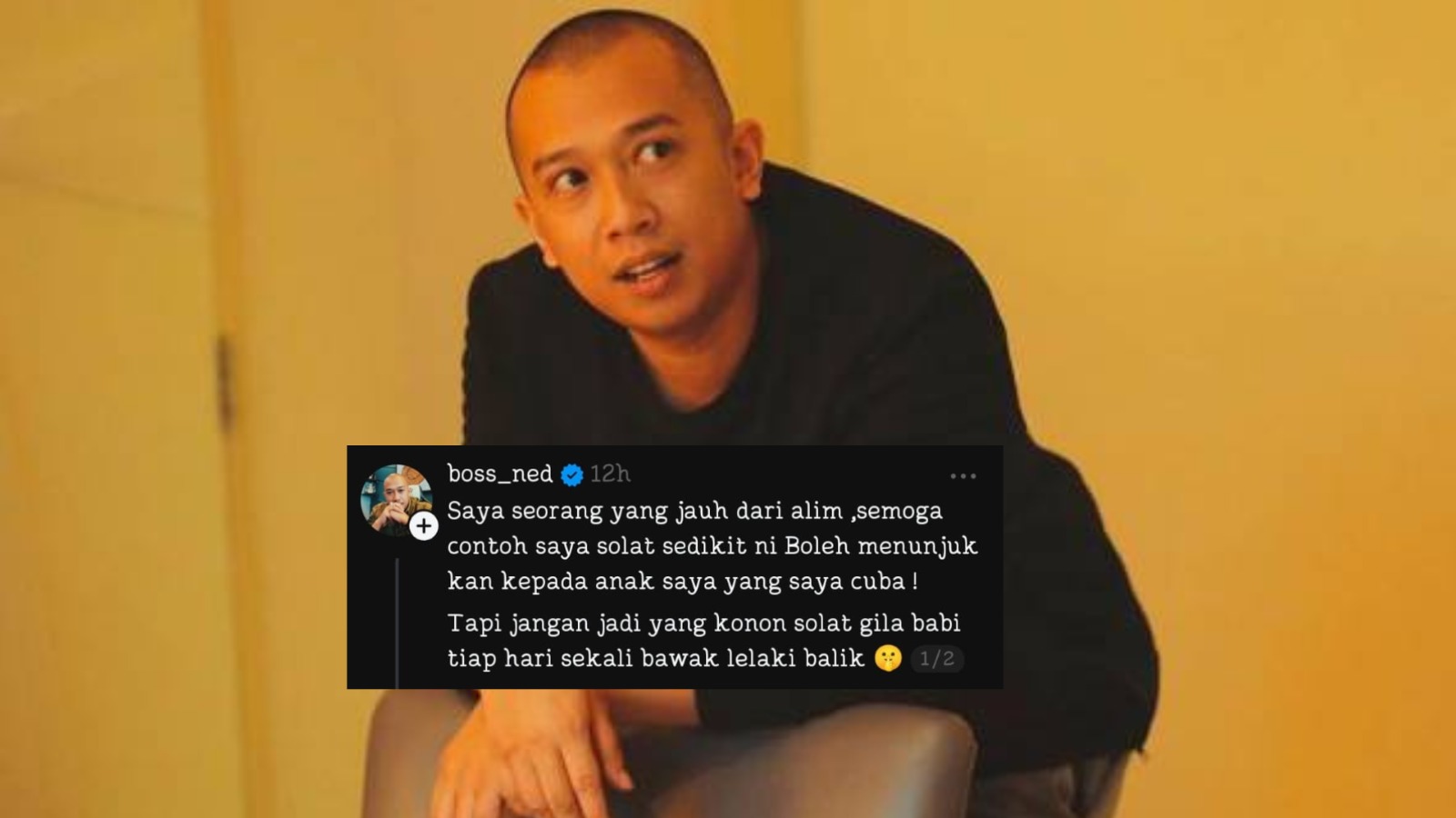 Jangan Percaya Kalau Orang Pakai Tudung – Boss Ned